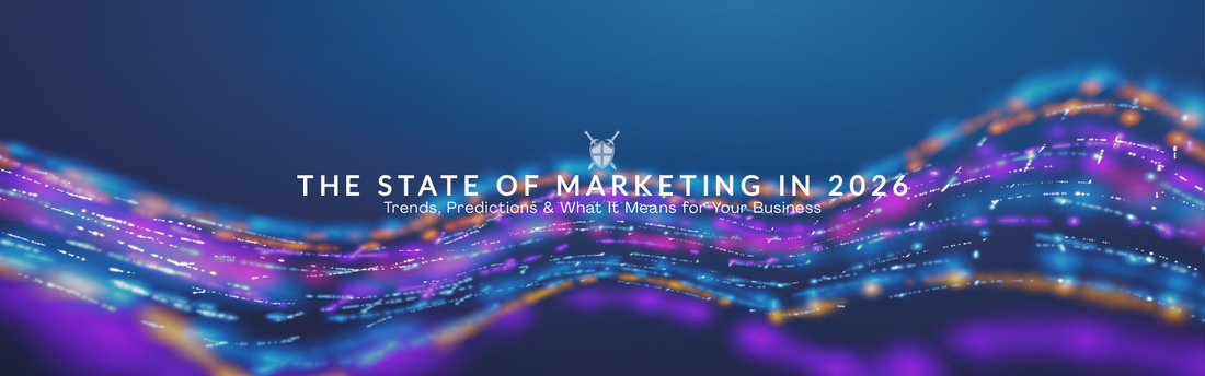 The State of Marketing in 2026: Trends, Predictions & What It Means for Your Business